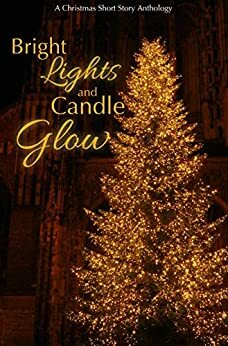 Bright Lights and Candle Glow by Staci Troilo, Michele Jones, Dave Kwiecinski, E.J. Lane, P.C. Zick, Jan Morrill, Pamela Foster, Joan Hall
