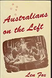 Australians On The Left by Len Fox