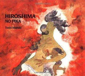 Hiroshima No Pika by Toshi Maruki
