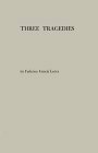 Three Tragedies: Blood Wedding, Yerma, Bernarda Alba by James Graham-Lujan, Richard L. O'Connell, Federico García Lorca