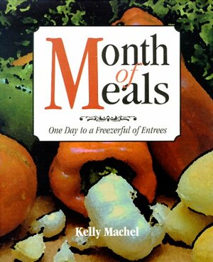 Month of Meals: One Day to a Freezerful of Entrees by Brian Morris