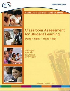 Classroom Assessment for Student Learning: Doing It Right--Using It Well by Judith A. Arter, Rick J. Stiggins