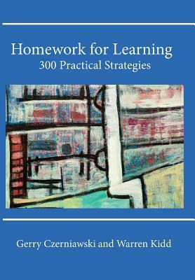 Homework for Learning: 300 Practical Strategies by Gerry Czerniawski, Warren Kidd