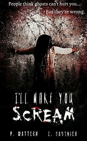 I'll Make You Scream by P. Mattern, L. Gauthier