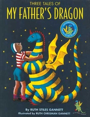 Three Tales of My Father's Dragon by Ruth Stiles Gannett, Ruth Chrisman Gannett