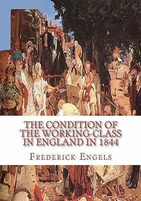The Condition of the Working-Class in England in 1844 by Friedrich Engels