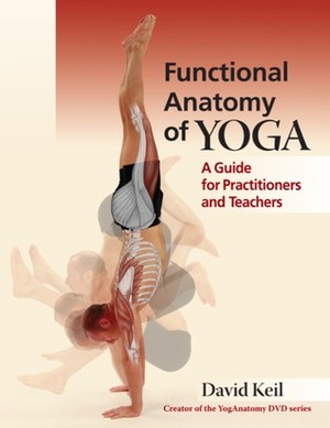 Functional Anatomy of Yoga by David Keil