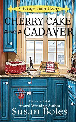 Cherry Cake and a Cadaver by Susan Boles