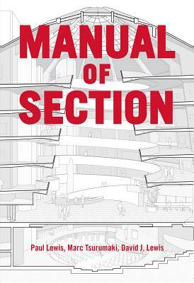 Manual of Section by Marc Tsurumaki, Paul Lewis, David J. Lewis