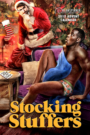 Stocking Stuffers (2017 Advent Calendar) by Nell Iris, Amy Rae Durreson, Tami Veldura, Kris T. Bethke, Deanna Wadsworth, Kasper Quill, C.L. Miles, Elizabeth Coldwell, Jessica Payseur, Clare London, C.S. Poe, Ava Hayden, Chrissy Munder, T.J. Nichols, E.J. Russell, C.M. Taylor, J. Alan Veerkamp, Bru Baker, Kim Fielding, Charles Payseur, Rick R. Reed, Louisa Masters, Chris Scully, Ki Brightly, C.C. Bridges, Jaime Samms, Brandon Witt, CJane Elliott, Cassie Decker, A.D. Ellis