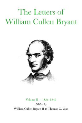 The Letters of William Cullen Bryant: Volume II, 1836-1849 by 