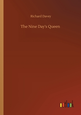 The Nine Day's Queen by Richard Davey