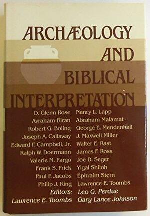 Archaeology and Biblical Interpretation: Essays in Memory of D. Glenn Rose by Leo G. Perdue, Lawrence E. Toombs, Gary Lance Johnson