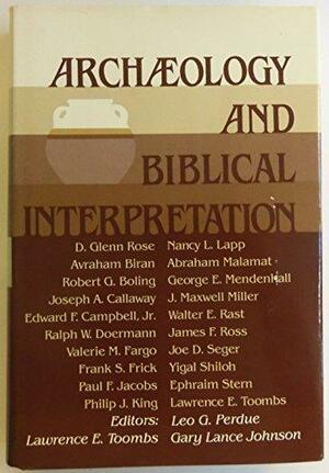 Archaeology and Biblical Interpretation: Essays in Memory of D. Glenn Rose by Leo G. Perdue, Gary Lance Johnson, Lawrence E. Toombs