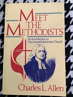 Meet the Methodists: An Introduction to the United Methodist Church by Charles L. Allen