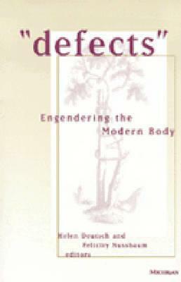 Defects: Engendering the Modern Body by 