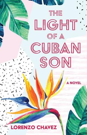 The Light of a Cuban Son by Lorenzo Chavez