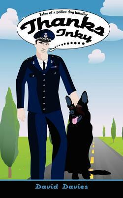 Thanks Inky: Tales of a Police Dog Handler by David Davies