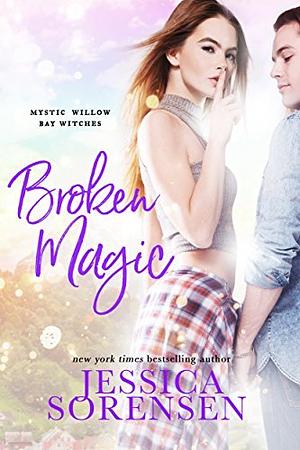 Broken Magic by Jessica Sorensen, Jessica Sorensen