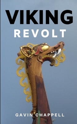 Viking Revolt: Unputdownable spy thriller of the Viking Age by Gavin Chappell