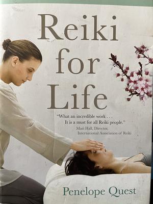 Reiki for Life: The Complete Guide to Reiki Practice for Levels 1, 2 & 3 by Penelope Quest