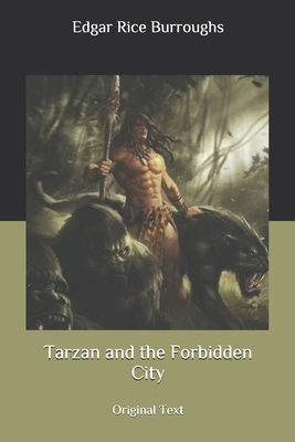 Tarzan and the Forbidden City: Original Text by Edgar Rice Burroughs