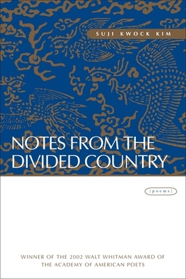 Notes from the Divided Country: Poems by Suji Kwock Kim
