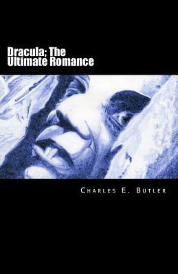 Dracula; the ultimate romance by Charles E. Butler