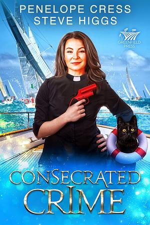 Consecrated Crime: The Isle of Wesberrey Mysteries Book Five by Steve Higgs, Penelope Cress, Penelope Cress