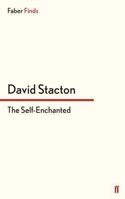 The Self-Enchanted by David Stacton