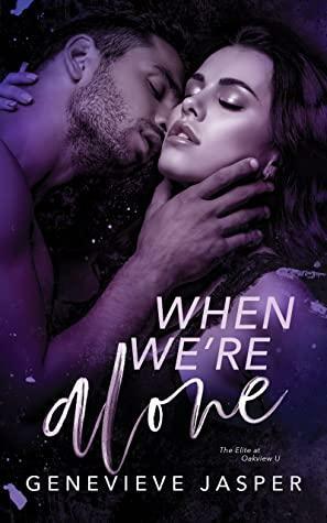 When We're Alone: The Elite at Oakview U by Rachelle Anne Wright, Genevieve Jasper