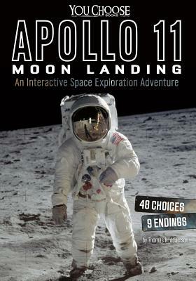 Apollo 11 Moon Landing: An Interactive Space Exploration Adventure by Thomas K. Adamson
