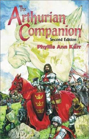 The Arthurian Companion by Phyllis Ann Karr