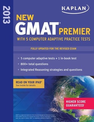 Kaplan New GMAT Premier 2013 with 5 Online Practice Tests by Kaplan Inc.
