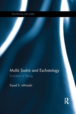 Mulla Sadra and Eschatology: Evolution of Being by Eiyad Al-Kutubi
