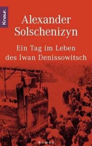 Ein Tag im Leben des Iwan Denissowitsch by Ronald Hingley, Max Hayward, Aleksandr Solzhenitsyn, Aleksandr Solzhenitsyn, Gerda Kurz, Siglinde Summerer