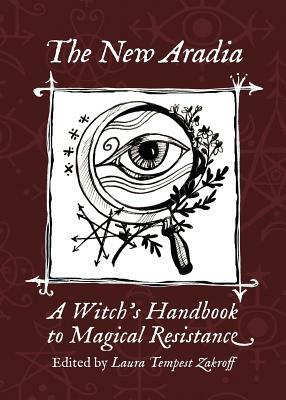 The New Aradia: A Witch's Handbook to Magical Resistance by 