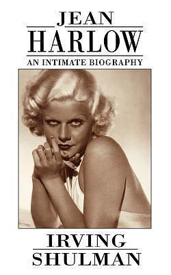 Jean Harlow: An Intimate Biography by Irving Shulman, Irving Shulman