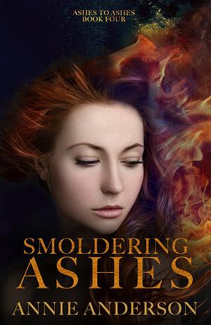 Smoldering Ashes by Annie Anderson