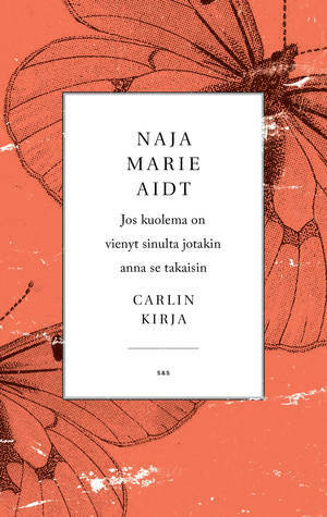 Jos kuolema on vienyt sinulta jotakin anna se takaisin : Carlin kirja by Naja Marie Aidt