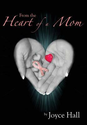 From the Heart of a Mom by Joyce Hall