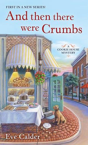 And Then There Were Crumbs by Eve Calder