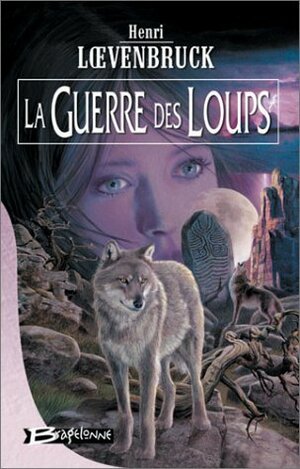 La Guerre des loups by Henri Loevenbruck