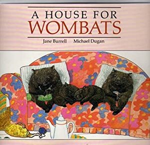 A House for Wombats by Michael Dugan, Jane Burrell