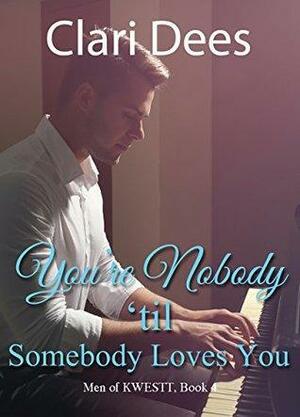 You're Nobody 'til Somebody Loves You by Clari Dees