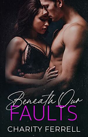 Beneath Our Faults by Charity Ferrell
