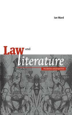 Law and Literature: Possibilities and Perspectives by Ian Ward