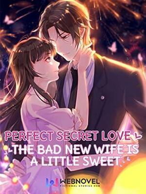 Perfect Secret Love: The Bad New Wife is a Little Sweet Manhua by Jiong Jiong You Yao