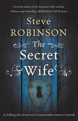 The Secret Wife: 'Room' meets 'Rebecca' in a chilling tale of survival in nineteenth-century Cornwall by Steve Robinson