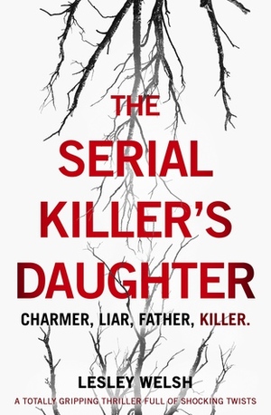 The Serial Killer's Daughter by Lesley Welsh